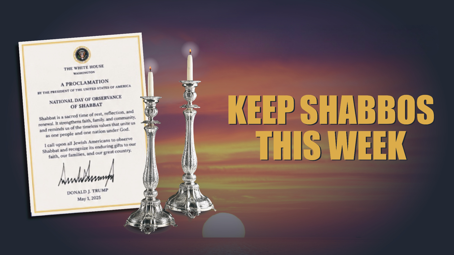 Keep Shabbos This Week — White House proclamation and Shabbos candlesticks at sunset